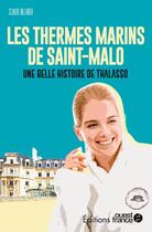 Couverture du livre « Les thermes marins : l'histoire de la thalasso de Saint-Malo » de Claude Ollivier aux éditions Ouest France