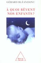 Couverture du livre « À quoi rêvent les enfants ? » de Gerard Bleandonu aux éditions Odile Jacob