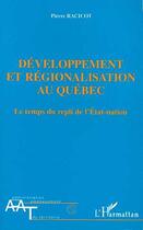 Couverture du livre « Developpement et regionalisation au quebec - le temps du repli de l'etat-nation » de Pierre Racicot aux éditions L'harmattan