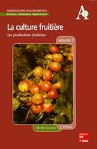 Couverture du livre « La culture fruitiere - volume 2 : les productions fruitieres (2. ed.) - (collection agriculture d'au » de Michel Gautier aux éditions Tec Et Doc
