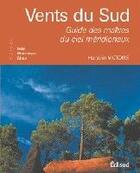 Couverture du livre « Vents du Sud ; guide des maîtres du ciel méridionaux » de Honorin Victoire aux éditions Edisud