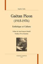 Couverture du livre « Gaëtan Picon (1915-1976) ; esthétique et culture » de Agnes Callu aux éditions Honore Champion