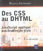 Couverture du livre « Des css au dhtml ; javascript applique aux feuilles de styles » de Luc Van Lancker aux éditions Eni