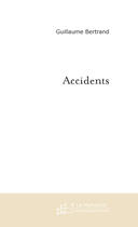 Couverture du livre « Accidents » de Bertrand Guillaume aux éditions Le Manuscrit