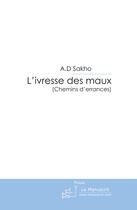 Couverture du livre « L'ivresse des Maux » de A.D. Sakho aux éditions Le Manuscrit