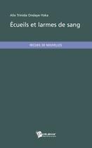 Couverture du livre « Écueils et larmes de sang » de Ondaye-Yoka Alix Tri aux éditions Publibook