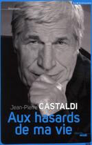 Couverture du livre « Aux hasards de ma vie » de Jean-Pierre Castaldi aux éditions Cherche Midi