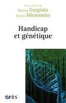 Couverture du livre « Handicap et génétique » de Sylvain Missonnier et Marcela Gargiulo aux éditions Eres