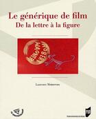 Couverture du livre « Le générique de film ; de la lettre à la figure » de Pur aux éditions Pu De Rennes