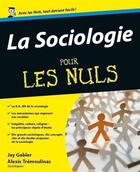 Couverture du livre « La sociologie pour les nuls » de Jay Gabler aux éditions Pour Les Nuls