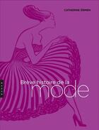 Couverture du livre « Brève histoire de la mode » de Catherine Ormen aux éditions Hazan