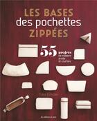 Couverture du livre « Les bases des pochettes zippées » de Yuka Echizen aux éditions De Saxe