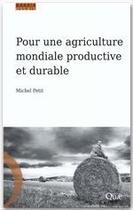 Couverture du livre « Pour une agriculture mondiale productive et durable » de Michel Petit aux éditions Quae