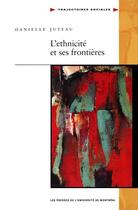 Couverture du livre « L'ethnicité et ses frontières » de Danielle Juteau aux éditions Les Presses De L'universite De Montreal