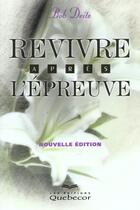 Couverture du livre « Revivre Apres L'Epreuve » de Bob Deits aux éditions Quebecor