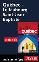 Couverture du livre « Québec ; le faubourg Saint-Jean-Baptiste » de  aux éditions Ulysse