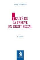 Couverture du livre « Traite de la preuve en droit fiscal (2e édition) » de Thierry Afschrift aux éditions Larcier