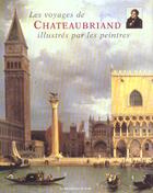 Couverture du livre « Les voyages de chateaubriand illustres par les peintres » de  aux éditions Renaissance Du Livre