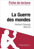 Couverture du livre « Fiche de lecture : la guerre des mondes d'Herbert George Wells : analyse complète de l'oeuvre et résumé » de Flore Beaugendre aux éditions Lepetitlitteraire.fr