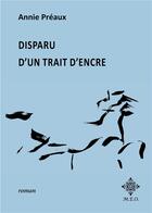 Couverture du livre « Disparu d'un trait d'encre » de Annie Preaux aux éditions Meo