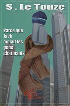 Couverture du livre « Parce que Jack aimait les gens charmants » de S. Le Touze aux éditions Edilivre