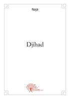 Couverture du livre « Djihad » de Naja aux éditions Edilivre