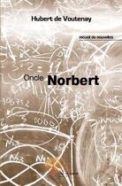 Couverture du livre « Oncle norbert » de Hubert De Voutenay aux éditions Edilivre
