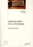 Couverture du livre « Mises en récits de la technique ; regards croisés » de Celine Nguyen et Marianne Chouteau aux éditions Archives Contemporaines