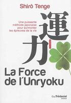 Couverture du livre « La force de l'unryoku » de Shiro Tenge aux éditions Guy Trédaniel