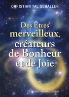 Couverture du livre « Des êtres merveilleux, créateurs de bonheur et de joie » de Christian Tal Schaller aux éditions Guy Trédaniel