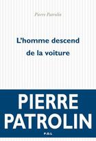 Couverture du livre « L'homme descend de la voiture » de Pierre Patrolin aux éditions P.o.l