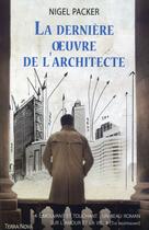 Couverture du livre « La dernière oeuvre de l'architecte » de Nigel Packer aux éditions Terra Nova