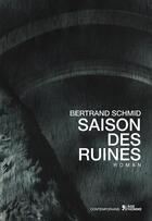 Couverture du livre « Saison des ruines » de Bertrand Schmid aux éditions L'age D'homme