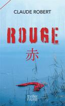 Couverture du livre « Rouge » de Claude Robert aux éditions Favre