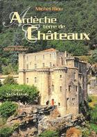 Couverture du livre « Ardèche, terre de châteaux » de Michel Riou et Michel Rissoan aux éditions La Fontaine De Siloe