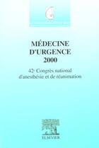 Couverture du livre « Medecine D'Urgence ; Sfar 2000 ; 42 Congres De La Sfar » de Societe Francaise D'Anesthesie Et De Reanimation aux éditions Elsevier