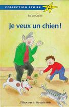 Couverture du livre « Je veux un chien ! » de Els De Groen aux éditions Elan Vert