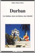 Couverture du livre « Durban ; les Indiens, leurs territoires, leur identité » de Mainet-Valleix H. aux éditions Karthala