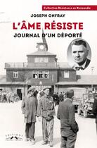 Couverture du livre « L'Âme résiste : Journal d'un déporté » de Onfray Joseph aux éditions Charles Corlet