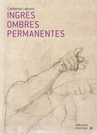 Couverture du livre « Ingres, les ombres permanentes » de Catherine Lepront aux éditions Le Passage