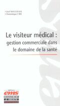 Couverture du livre « Le visiteur medical. gestion commercialedans le domaine de la sante - gestion commerciale dans le do » de Crie D. aux éditions Management Et Societe