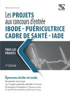 Couverture du livre « Les projets aux concours d'entrée IBODE, IADE, cadre de santé, puériculture ; tous les dossiers (édition 2021) » de Marie-Jeanne Lorson aux éditions Setes