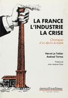 Couverture du livre « La France, l'industrie, la crise » de Herve Le Tellier et Asdrad Torres aux éditions Castor Astral