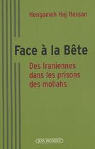 Couverture du livre « Face a la bete - des iraniennes dans les prisons des mollahs » de Hengameh Haj Hassan aux éditions Jean Picollec