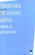 Couverture du livre « Concurrence et services publics : Enjeux et perspectives » de Pur aux éditions Pu De Rennes