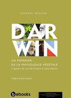 Couverture du livre « Darwin ; un pionner de la physiologie végétale » de Georges Bernier aux éditions Bebooks