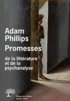 Couverture du livre « Promesses ; de la psychanalyse et de la littérature » de Adam Phillips aux éditions Editions De L'olivier