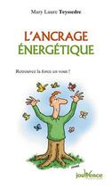 Couverture du livre « L'ancrage énergétique : retrouvez la force en vous ! » de Mary-Laure Teyssedre aux éditions Jouvence