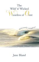 Couverture du livre « The wild'n' wicked wizardess of ooze » de Jane Bland aux éditions Myosotis Books