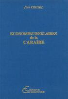 Couverture du livre « Econmies insulaires de la Caraïbes » de Jean Crusol aux éditions L'harmattan